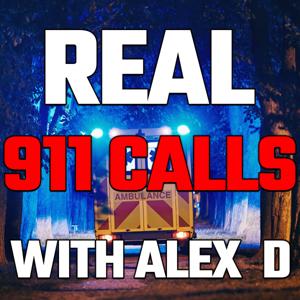 Real 911 Calls With Alex D