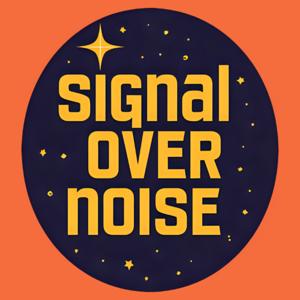 Signal Over Noise