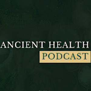 The Ancient Health Podcast