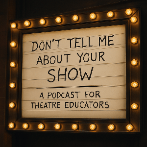 Don’t Tell Me About Your Show