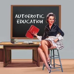 Autoerotic Education