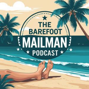 The Barefoot Mailman Podcast