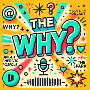 The WHY?