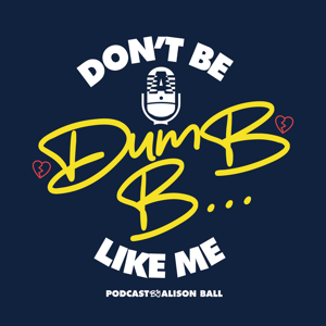 Don't Be A Dumb B (Like Me)