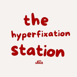 The Hyperfixation Station with Grace