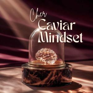 Cher Caviar Mindset