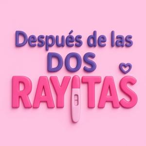 Después de las Dos Rayitas