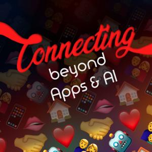 Connecting Beyond Apps & AI