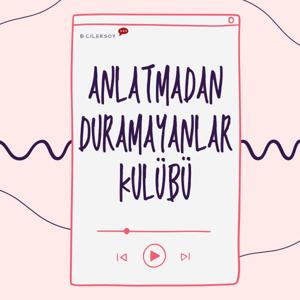 Anlatmadan Duramayanlar Kulübü