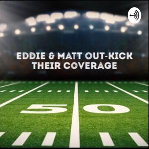 Eddie and Matt out-kick their coverage