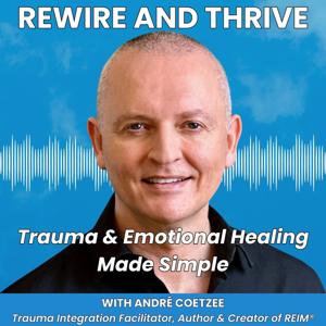 Rewire and Thrive: Trauma & Emotional Healing Made Simple