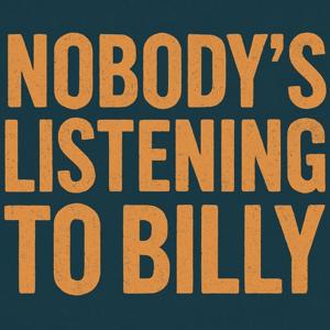 Nobody’s Listening to Billy