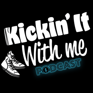 Kickin'It With Me Podcast