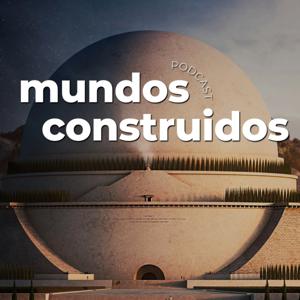 Mundos Construidos Podcast