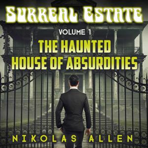 Surreal Estate, Vol. 1: The Haunted House of Absurdities