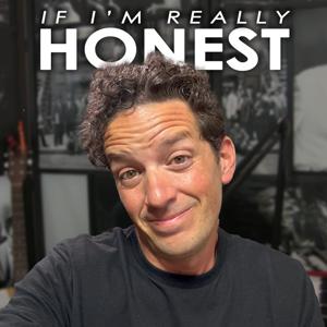 If I’m Really Honest