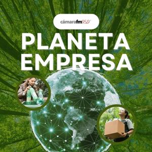 Cámara FM Podcast - Planeta Empresa