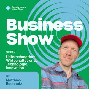 Conplore Business Show - Wissen und News für smarte Unternehmer und Entscheidungsträger (d/w/m)
