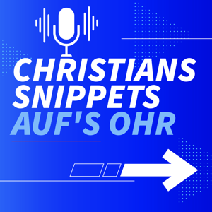Christians Snippets auf's Ohr