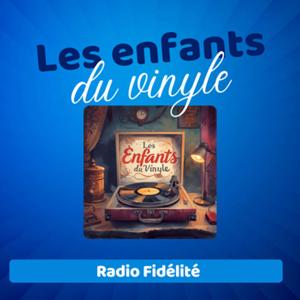 Les enfants du vinyle - Radio Fidélité