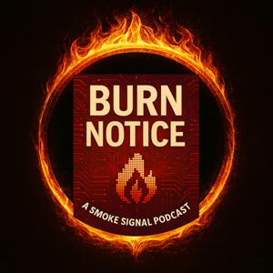 Burn Notice: The Smoke Signal Podcast