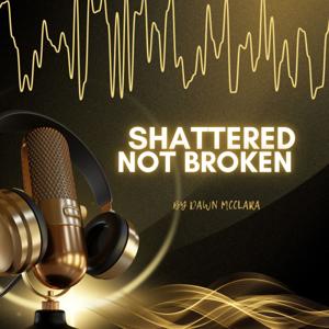 Shattered Not Broken