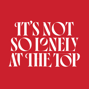 IT’S NOT SO LONELY AT THE TOP