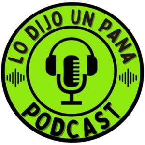 Lo dijo un Pana podcast
