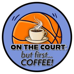ON THE COURT: But First...Coffee!