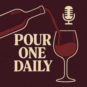Pour One Daily:  A Wine Podcast