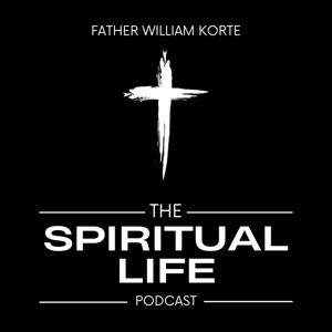 The Spiritual Life With Father William Korte