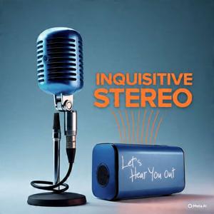 INQUISITIVE STEREO