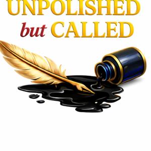 Unpolished but Called