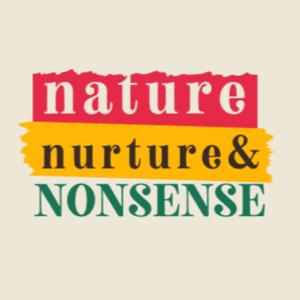 Nature, Nurture & Nonsense