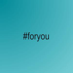 #foryou