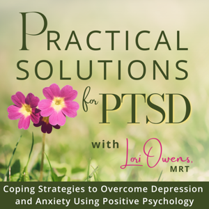 Practical Solutions for PTSD | Anxiety Symptoms, Seasonal Depression, Isolation, Loneliness, Guilt