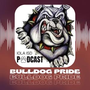 Iola ISD: Bulldog Pride Podcast