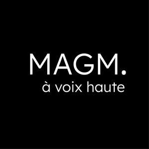 MAGM. à voix haute