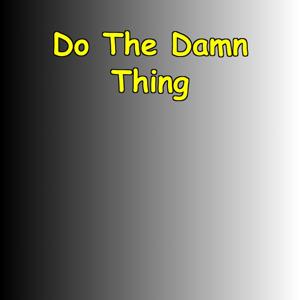 Do The Damn Thing | A Motivational Push