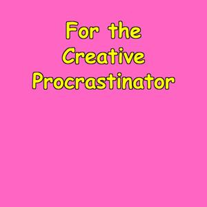 For the Creative Procrastinator | Unblock Your Genius