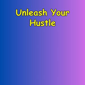 Unleash Your Hustle | 5-Minute Firestarter