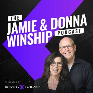 The Jamie & Donna Winship Podcast by Identity Exchange