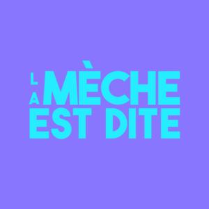La Mèche est dite