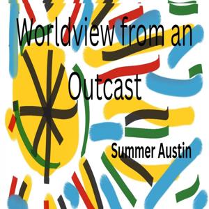 Worldview from an Outcast Podcast