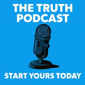 The Truth Podcast-Start One Today
