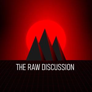 THE RAW DISCUSSION