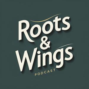 Roots & Wings Podcast