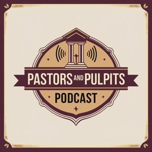 Pastors and Pulpits