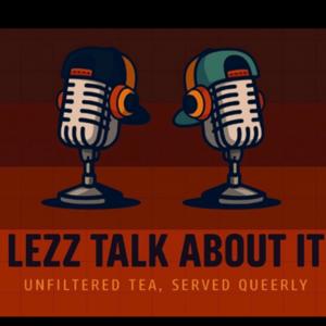 LezzTalkAboutItPodcast