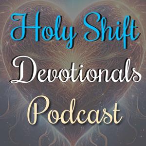 The Holy Shift Devotionals Podcast